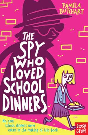 The Spy Who Loved School Dinners de Pamela Butchart