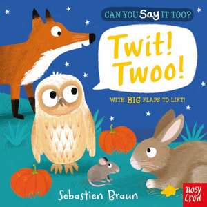 Can You Say It Too? Twit! Twoo! de Nosy Crow Ltd