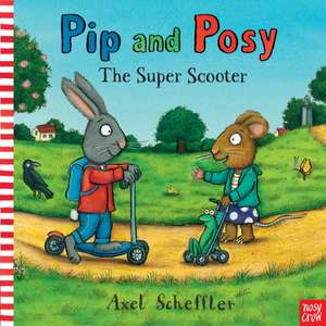 Pip and Posy de Axel Scheffler