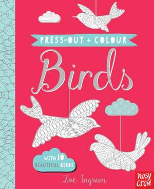 Press Out and Colour: Birds de Zoe Ingram