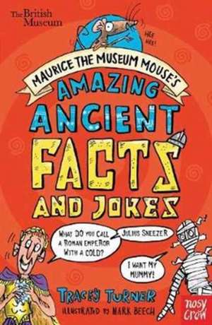 British Museum: Maurice the Museum Mouse's Amazing Ancient Book of Facts and Jokes de Tracey Turner