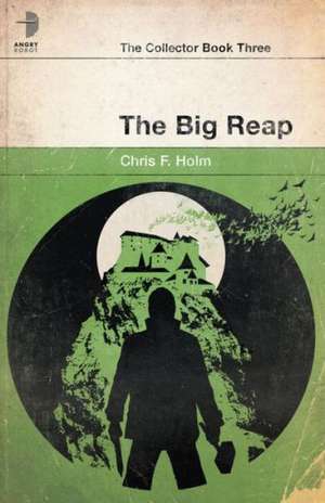 The Big Reap de Chris F Holm