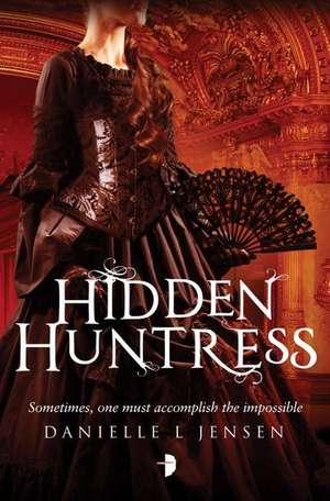 Hidden Huntress: Malediction Trilogy Book Two de Danielle L. Jensen