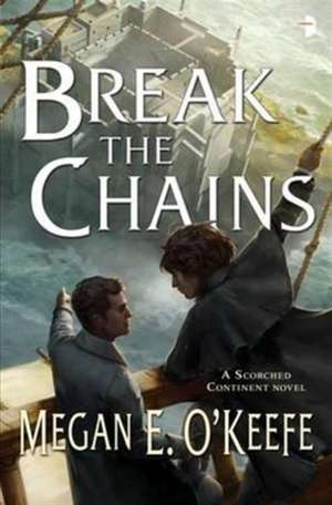 O'Keefe, M: Break the Chains de Megan E O'Keefe