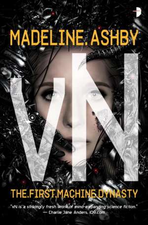 Vn: The First Machine Dynasty de Madeline Ashby