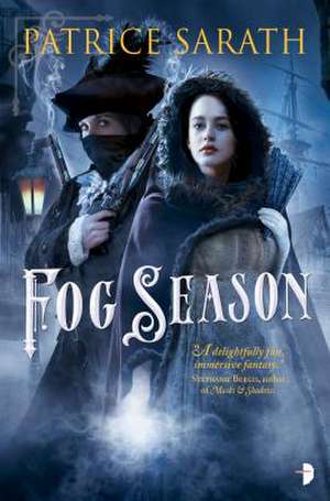 Fog Season: A Tale of Port Saint Frey de Patrice Sarath