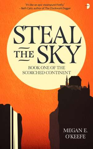 Steal the Sky de Megan E. O'Keefe