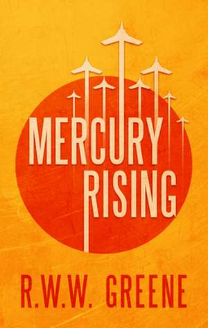 Mercury Rising de R.W.W. Greene