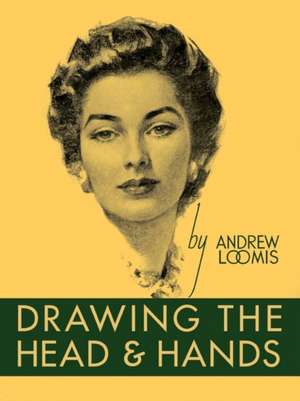 Drawing the Head and Hands de Andrew Loomis