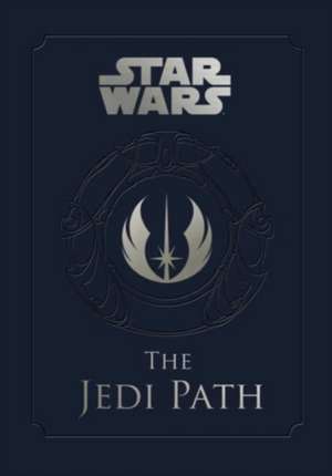 Star Wars - the Jedi Path: A Manual for Students of the Force de Daniel Wallace