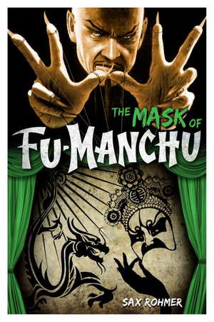 The Mask of Fu-Manchu: The Mystery of Dr. Fu-Manchu de Sax Rohmer