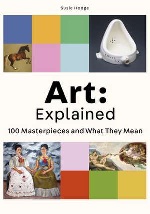 Art: Explained de Susie Hodge