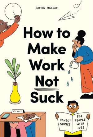 How to Make Work Not Suck de Carina Maggar