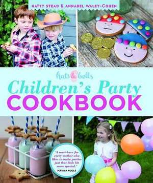 Hats & Bells Children's Party Cookbook de Hatty Stead