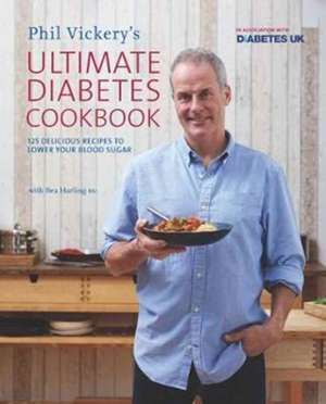 Phil Vickery's Ultimate Diabetes Cookbook de Phil Vickery