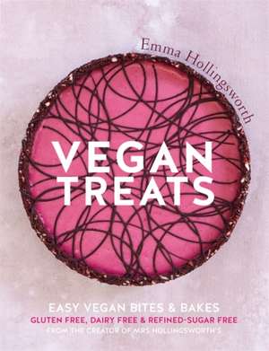 Vegan Treats: Easy vegan bites & bakes de Emma Hollingsworth