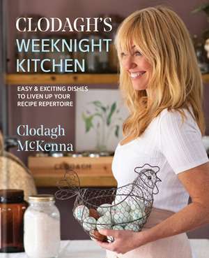 Clodagh's Weeknight Kitchen de Clodagh McKenna Ltd