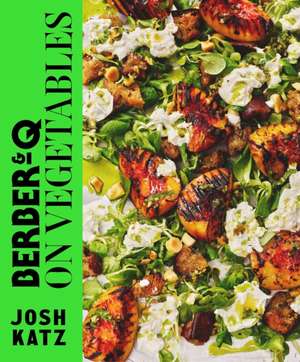 Berber&Q: On Vegetables de Josh Katz