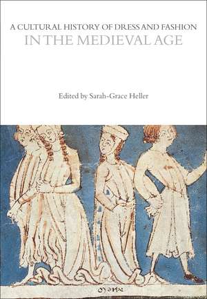 A Cultural History of Dress and Fashion in the Medieval Age de Professor Sarah-Grace Heller