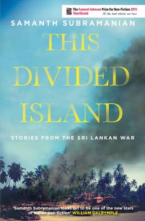 This Divided Island de Samanth Subramanian