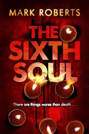 The Sixth Soul de Mark Roberts