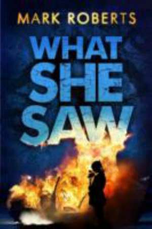 What She Saw de Mark Roberts