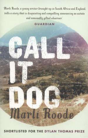 Call It Dog de Marli (Author) Roode