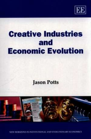 Creative Industries and Economic Evolution de Jason Potts