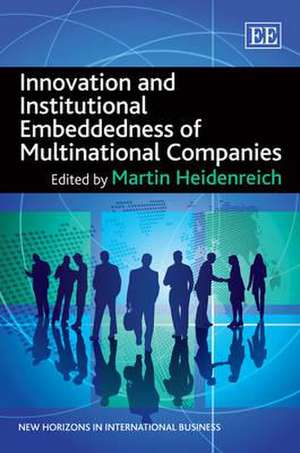 Innovation and Institutional Embeddedness of Multinational Companies de Martin Heidenreich