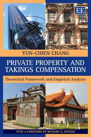 Private Property and Takings Compensation – Theoretical Framework and Empirical Analysis de Yun–chien Chang