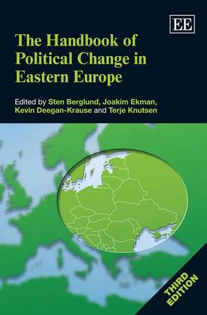 The Handbook of Political Change in Eastern Europe, Third Edition de Sten Berglund