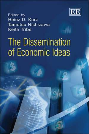 The Dissemination of Economic Ideas de Heinz D. Kurz