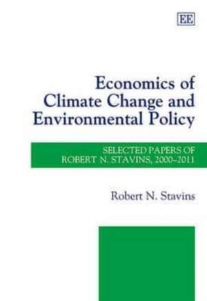 Economics of Climate Change and Environmental Po – Selected Papers of Robert N. Stavins, 2000–2011 de Robert N. Stavins