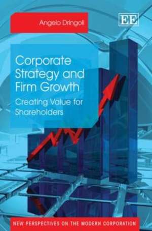 Corporate Strategy and Firm Growth – Creating Value for Shareholders de Angelo Dringoli