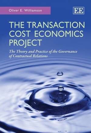 The Transaction Cost Economics Project – The Theory and Practice of the Governance of Contractual Relations de Oliver E. Williamson