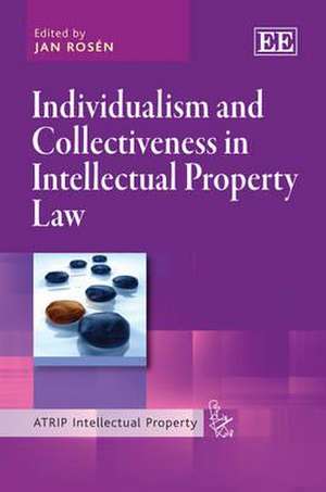 Individualism and Collectiveness in Intellectual Property Law de Jan Rosén