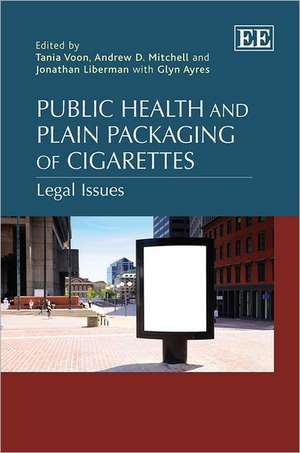 Public Health and Plain Packaging of Cigarettes – Legal Issues de Tania Voon