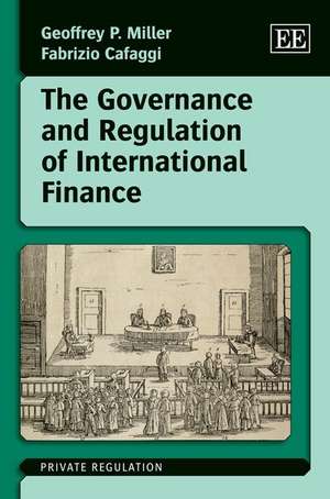 The Governance and Regulation of International Finance de Geoffrey P. Miller