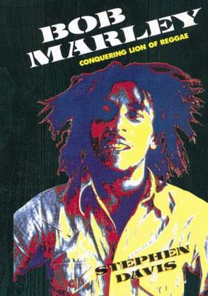 Bob Marley: Conquering Lion of Reggae de Stephen Davis