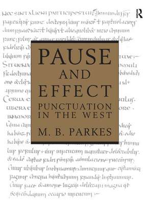 Pause and Effect: An Introduction to the History of Punctuation in the West de M.B. Parkes