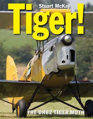 Tiger! the de Havilland Dh.82 Tiger Moth: British Military Aerodromes, Seaplane Stations, Flying-Boat and Airship Stations to 1920 de OBE McKay, Stuart