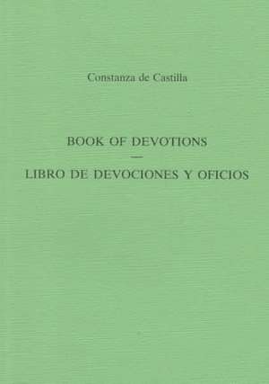 Book Of Devotions/Libro De Devociones Y Oficios de Costanza de Castilla