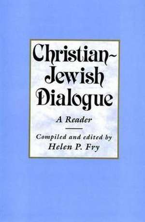 Christian-Jewish Dialogue: A Reader de Helen Fry