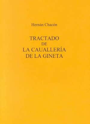 Tractado De La Caualleria De La Gineta de Hernán Chacón