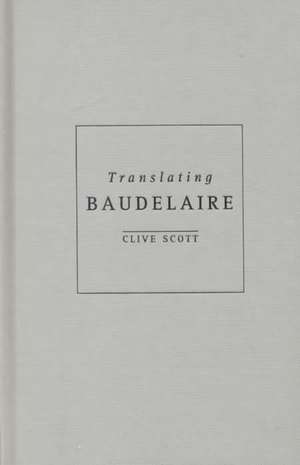 Translating Baudelaire de Clive Scott