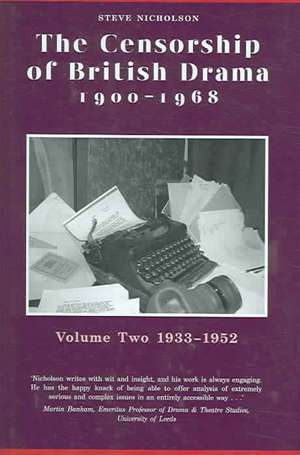 Censorship of British Drama 1900-1968 Volume 2: Volume Two 1933-1952 de Steve Nicholson