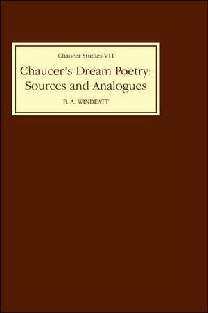 Chaucer′s Dream Poetry: Sources and Analogues de B. A. Windeatt