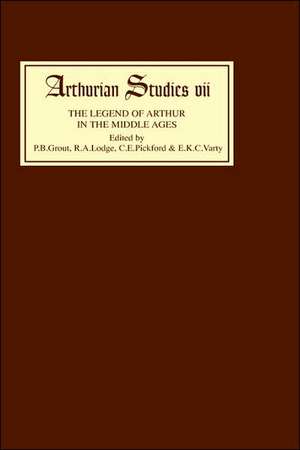 Legend of Arthur in the Middle Ages Studies presented to A H Diverres de P B Grout