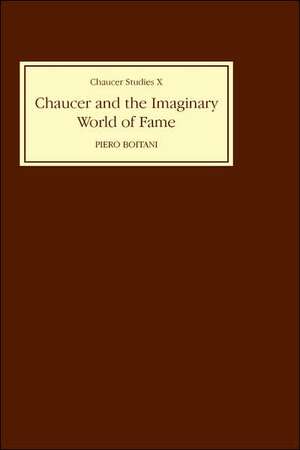 Chaucer and the Imaginary World of Fame de Piero Boitani