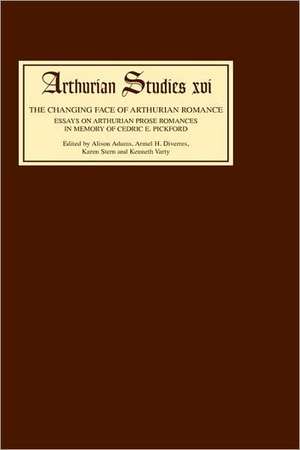 The Changing Face of Arthurian Romance – Essays on Arthurian Prose Romances in memory of Cedric E. Pickford de Alison Adams